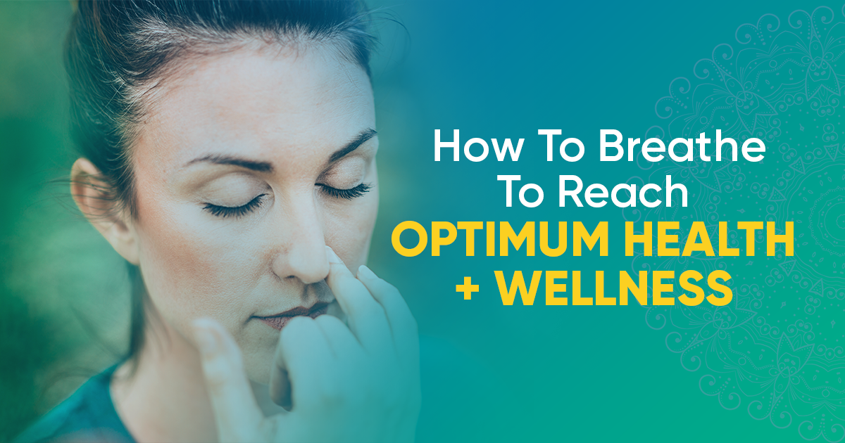 How To Breathe To Reach Optimum Health + Wellness