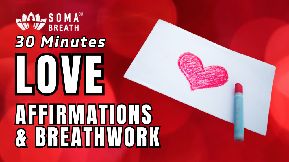 30 mins LOVE Affirmations & Breathwork - SOMA Breath